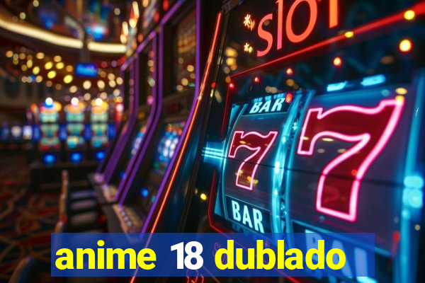 anime 18 dublado